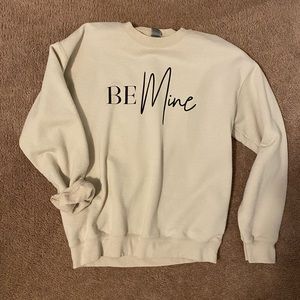 “Be mine” sweatshirt